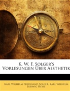 Karl W. L. Heyse, Karl Wilhelm Ludwig Heyse, Karl W. F. Solger, Karl W. F.                     10001109359 Solger, Karl Wilhelm Solger, Karl Wilhelm Ferdinand Solger - K. W. F. Solger's Vorlesungen Ber Aesth