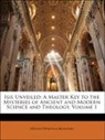 Helena Pe Blavatsky, Helena Petrovna Blavatsky - Isis Unveiled: A Master Key to the Myste