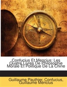Confucius, . Confucius, Konfuzius, Guillaume Mencius, Guillaume Pauthier - Confucius Et Mencius: Les Quatre Livres