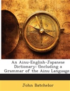 John Batchelor - An Ainu-English-Japanese Dictionary: (In
