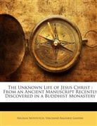 Virchand Raghavji Gandhi, Nicolas Notovitch, Virchand Raghavji Gandhi, Nicolas Notovitch - The Unknown Life of Jesus Christ : From