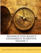 Heinrich von Kleist, Julian Schmidt, Ludwig Tieck, Heinrich Von Kleist - Heinrich Von Kleist's Gesammelte Schrift