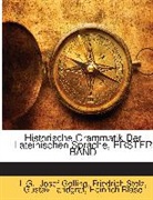 Heinrich Blase, L G., Josef Golling, Gustav Landgraf, Friedrich Stolz - Historische Grammatik Der Lateinischen S