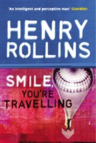 Henry Rollins - Smile You're Travelling