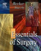 James Becker, James M. Becker, Arthur F. Stucchi - Essentials of Surgery