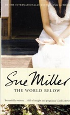 Sue Miller - The World Below