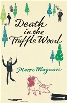 Pierre Magnan - Death in the Truffle Wood
