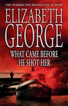 Elizabeth George - What Came Before He Shot Her