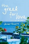 James Chatto,  Chatto James - The Greek for Love - Life, Love and Loss in Corfu