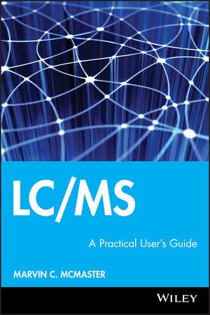 Mcmaster, Marvin C. Mcmaster, Marvin McMaster, Marvin C McMaster - LC/MS A Practical User's Guide