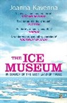 Joanna Kavenna - The Ice Museum