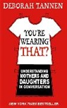 Deborah Tannen, Tannen Deborah - You're Wearing That ?