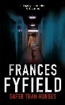 Frances Fyfield - Safer than Houses
