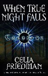Celia Friedman, Friedman Celia - When True Night Falls