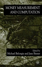 Michael Belongia, Jane M. Binner, Belongia, M Belongia, M. Belongia, Michael T. Belongia... - Money Measurement and Computation