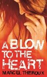 Marcel Theroux - A Blow to the Heart