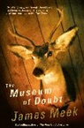 James Meek - The Museum of Doubt