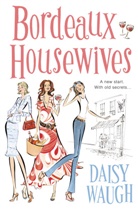 Daisy Waugh, Waugh Daisy - Bordeaux Housewives