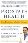 Aaron E Katz, Aaron E. Katz - Dr katz s guide to prostate health