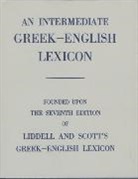 H. G. Liddell, Henry George Liddell, Liddell H. G., R. Scott, Robert Scott, H. G. Liddell... - Classical Greek Intermediate Lexicon