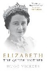 Hugo Vickers - Elizabeth: the Queen Mother