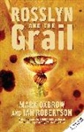 Mark Oxbrow, Mark (Author) Oxbrow, Oxbrow Mark, Ian Robertson - Rosslyn and the Grail