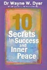 Dr. Wayne W. Dyer, Wayne Dyer, Wayne W. Dyer - 10 Secrets for Success and Inner Peace