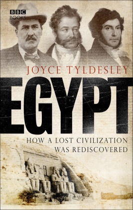 Joyce Tyldesley, Joyce A. Tyldesley,  Tyldesley Joyce - Egypt, How a Lost Civilization Was Rediscovered