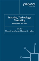 Geneva University, Michae Hanrahan, Michael Hanrahan, Deborah L Madsen, Deborah L. Madsen, M. Hanrahan... - Teaching, Technology, Textuality