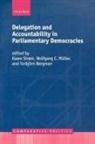Wolfgang C. et al Muller, Kaare Strom, Torbjorn Bergman, Torbjörn Bergman, Wolfgang C. Muller, Wolfgang C. Müller... - Delegation and Accountability in Parliamentary Democracies
