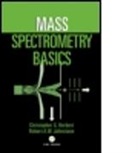 Christopher Herbert, Christopher G. Herbert, Christopher G. (Micromass UK Limited Herbert, Herbert Christopher G., Robert Johnstone, Robert A. W. Johnstone... - Mass Spectrometry Basics