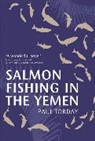 Paul Torday - Salmon Fishing in the Yemen