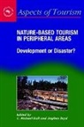 C. Michael Hall, Prof Stephen W. Boyd, Stephen W Boyd, Stephen W. Boyd, C Michael Hall, C. Michael Hall... - Nature based tourism in peripheral