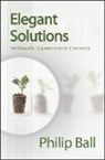 Philip Ball - Elegant solutions