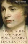 Lyndall Gordon, Gordon Lyndall - Vindication: A Life of Mary Wollstonecraft