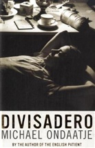 Michael Ondaatje - Divisadero