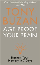 Tony Buzan - Age-proof Your Brain : Sharpen Your Memory in Seven Days