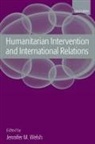 Jennifer M. Welsh, Jennifer M. Welsh, Welsh Jennifer M. - Humanitarian Intervention and International Relations