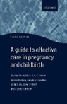 Caroline Crowther, Crowther Caroline, Lelia Duley, Duley Lelia, Murray Enkin, Ellen Hodnett... - Guide to Effective Care in Pregnancy and Childbirth