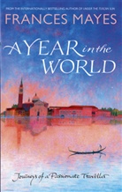 Frances Mayes - A Year in the World