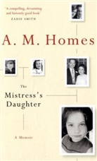 A. M. Homes, A.M. Homes - The Mistress's Daughter
