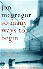 Jon McGregor - So Many Ways to Begin