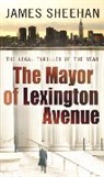 James Sheehan, James J. Sheehan - The Mayor of Lexington Avenue