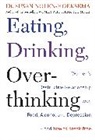 Susan Nolen-Hoeksema - Eating, Drinking, Overthinking