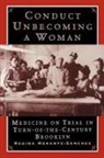 Regina Morantz-Sanchez, Regina (Professor of History Morantz-Sanchez, Morantz-Sanchez Regina - Conduct Unbecoming a Woman New Edition