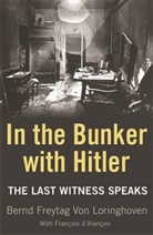 François d'Alaçon, Bern Freytag Von Loringhoven, Bernd Freytag Von Loringhoven, Bernd Freiherr Freytag von Loringhoven, Bernd F von Loringhoven - In the Bunker With Hitler