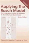 Trevor Bond, Trevor G. Bond, Christine Fox, Christine M. Fox - Applying the Rasch Model