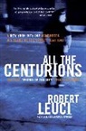 Robert Leuci - All the Centurions