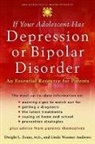 Linda Wasmer Andrews, Dwight Evans, Dwight L. Evans, Dwight L. (Professor of Psychiatry Evans, Linda Wasmer Andrews - If Your Adolescent Has Depression or Bipolar Disorder