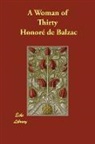 Honore de Balzac, Honoré de Balzac, Honore de Balzac - A Woman of Thirty